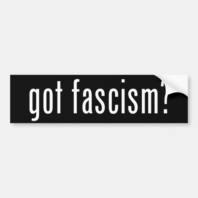 Got Fascism? Bumper Sticker (Front)