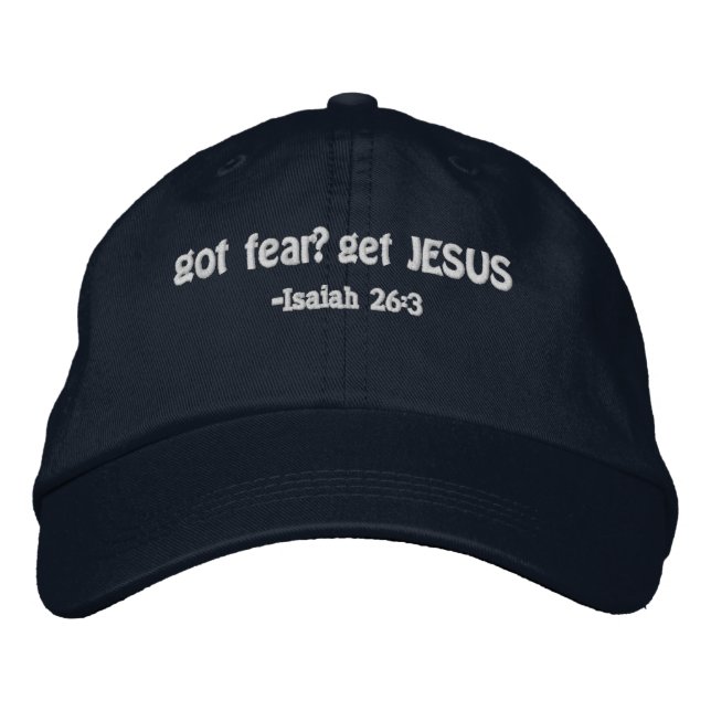 got fear? get Jesus Bible Quote Customize It Embroidered Hat (Front)