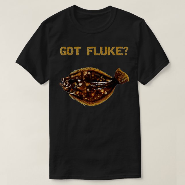 Got Fluke  Summer Flounder Fishing  T-Shirt (Design Front)