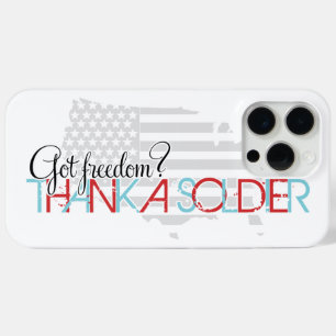 Got Freedom? Thank A Soldier iPhone 15 Pro Max Case