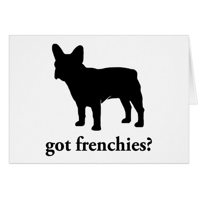 got frenchies? (Front Horizontal)