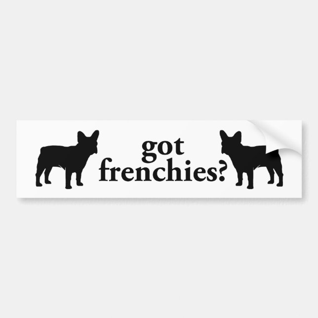 got frenchies? bumper sticker (Front)