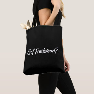 Got Freshman - Funny Grade Students Freshman  Tote Bag
