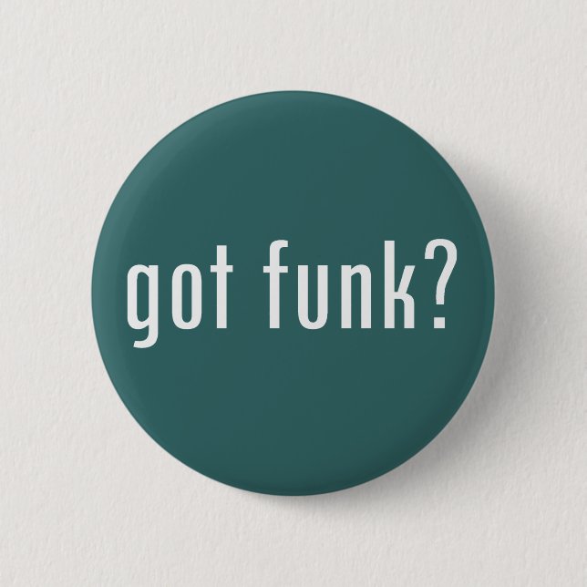 got funk? 2 inch round button (Front)