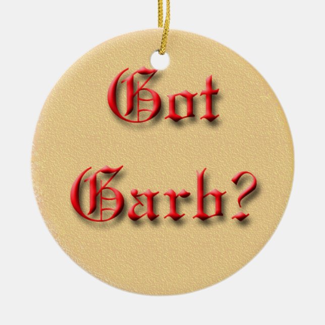 Got Garb? Ceramic Ornament (Front)