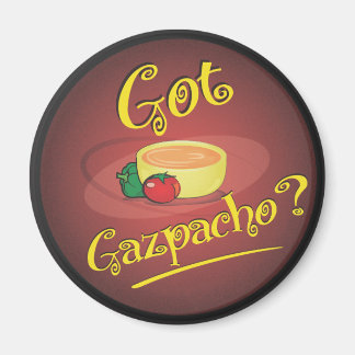 Got Gazpacho? Magnet