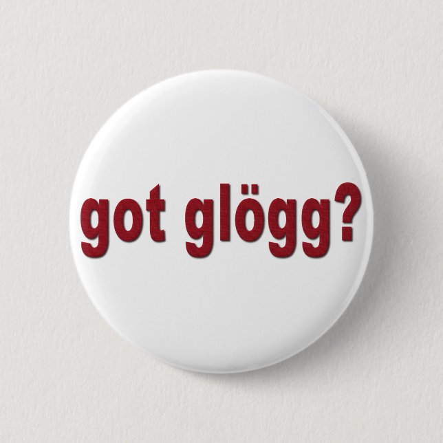 got glogg? Funny Scandinavian 2 Inch Round Button (Front)