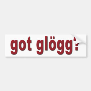 got glogg? Funny Scandinavian Drinking Bumper Sticker