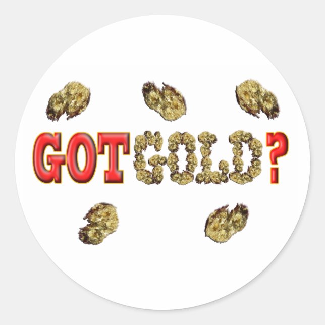 GOT GOLD ? CLASSIC ROUND STICKER (Front)