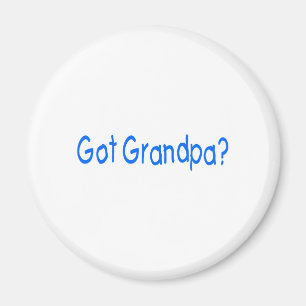 Got Grandpa? Magnet