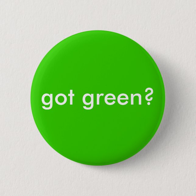 got green? 2 inch round button (Front)