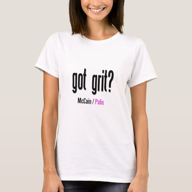 got grit? T-Shirt (Front)