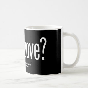 Got Groove? Mug