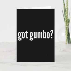 Got Gumbo Funny Cajun Food Gumbo Lover Humor  Card