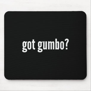 Got Gumbo Funny Cajun Food Gumbo Lover Humor  Mouse Pad