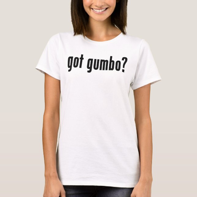 got gumbo? T-Shirt (Front)