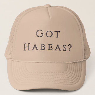 Got Habeas Trucker Hat