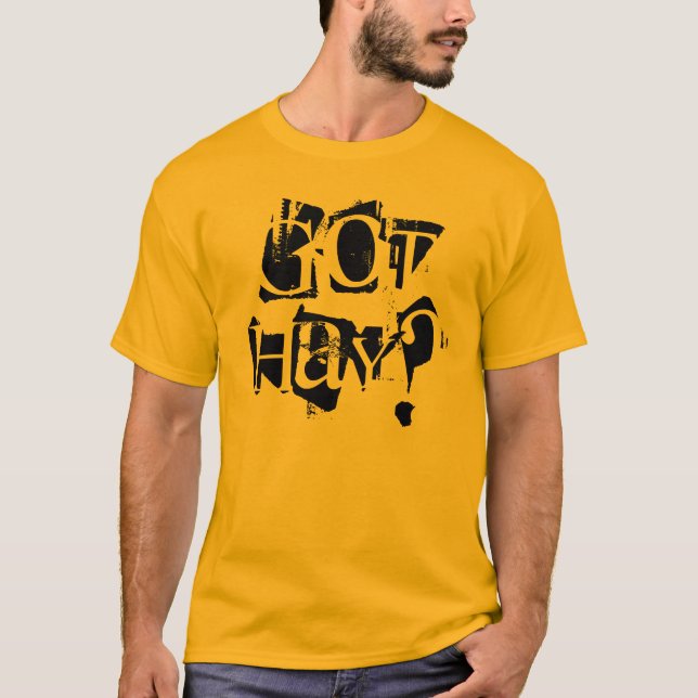 GOT HAY? T-Shirt (Front)