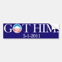 Got Him. Osama Bin Laden deceased. 5-5-11. Bumper