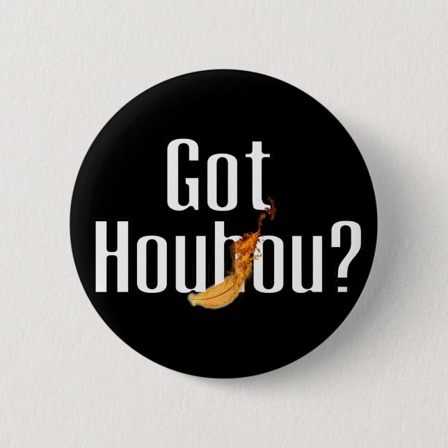 Got Houhou ? 2 Inch Round Button (Front)