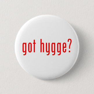 got hygge? 2 inch round button