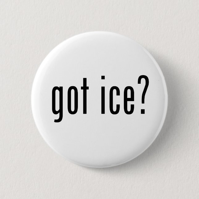 got ice? 2 inch round button (Front)