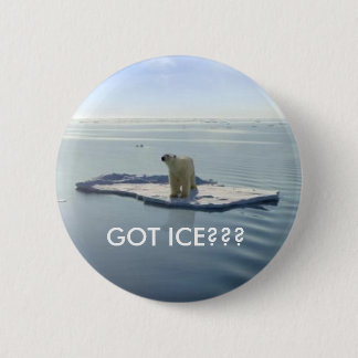 GOT ICE, GOT ICE??? 2 INCH ROUND BUTTON