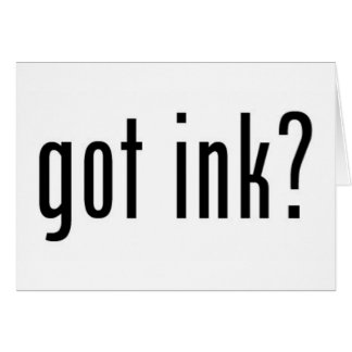 got ink?