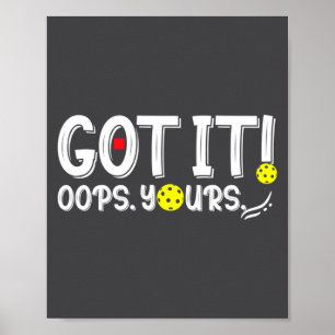 Got It Oops Yours For Women Men Funny Ckleball L  Poster