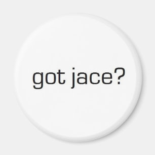 Got Jace? Magnet