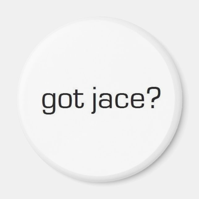 Got Jace? Magnet (Front)
