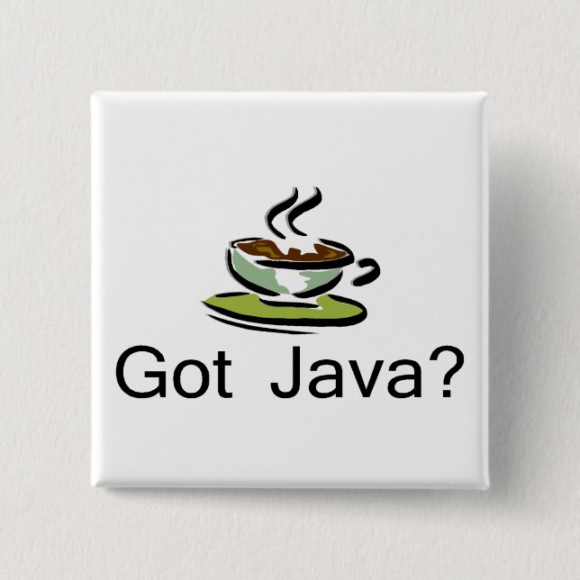 Got Java? 2 Inch Square Button (Front)