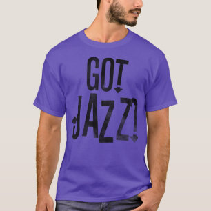 Got Jazz Vintage Jazz Music Typography Design T-Shirt