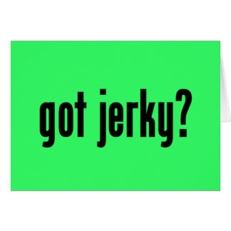 got jerky?