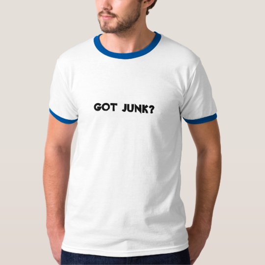 Got Junk? T-Shirt