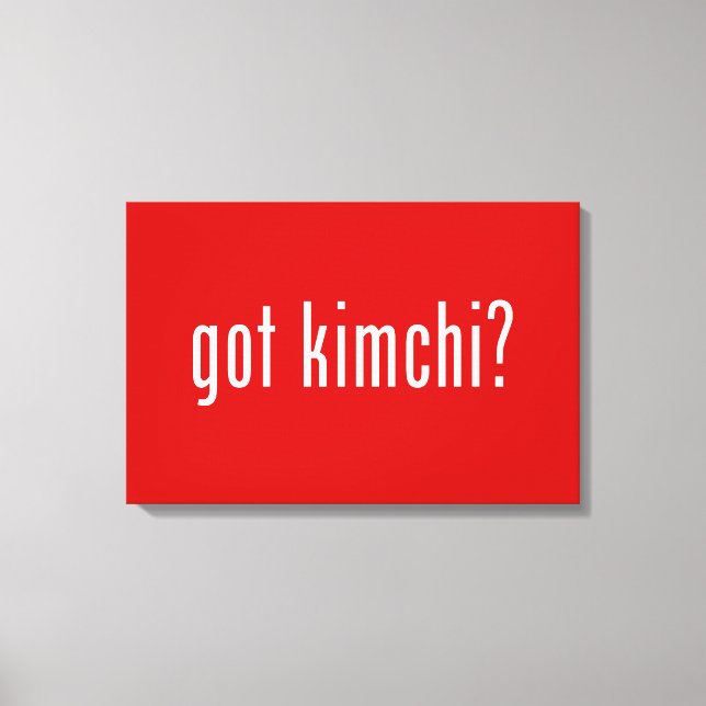got kimchi? canvas print (Front)