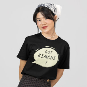 Got Kimchi ? T-Shirt