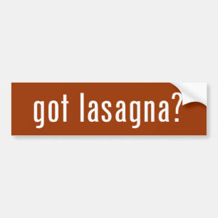 got lasagna? bumper sticker