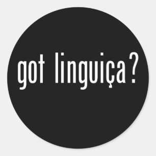 got linguica? classic round sticker