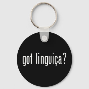 got linguica? keychain