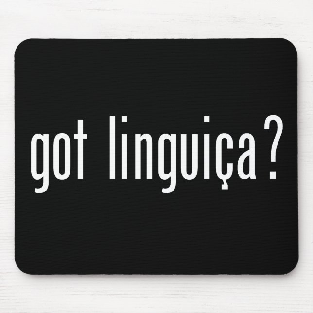 got linguica? mouse pad (Front)