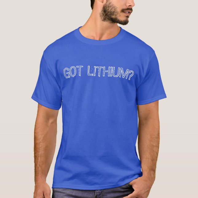 "Got Lithium?" t-shirt (Front)