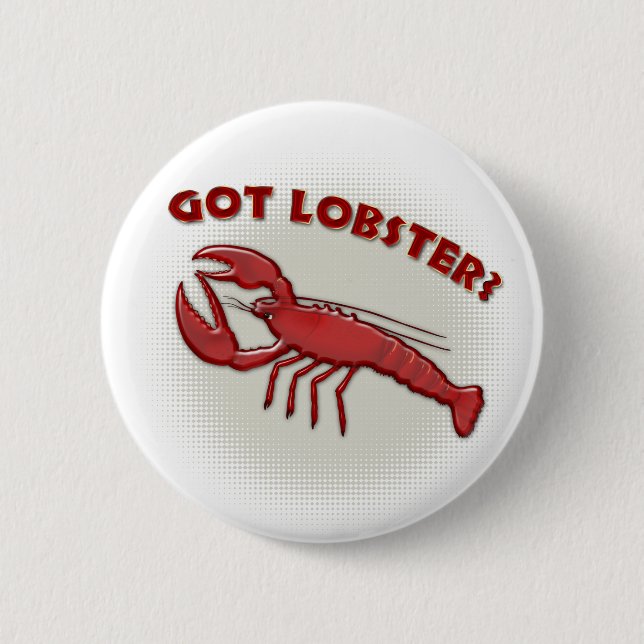Got lobster? 2 inch round button (Front)