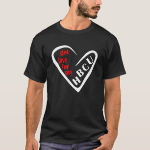 GOT LOVE FOR MY HBCU HISTORICALLY BLACK COLLEGE GR T-Shirt