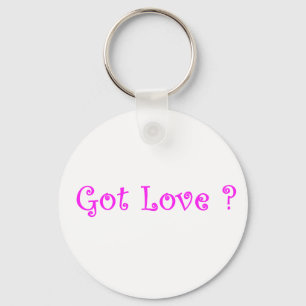 Got Love?-keychain Keychain