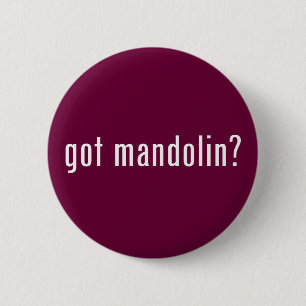 got mandolin? 2 inch round button