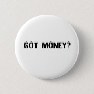 got money? 2 inch round button