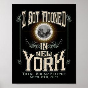 Got Mooned In New York Total Solar Eclipse 2024  Poster