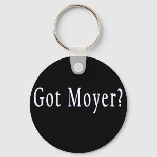 Got Moyer? - Black Keychain