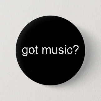got music? - Customized 2 Inch Round Button